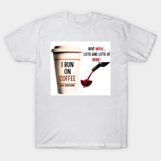 Running on Coffee, Wine and Sarcasm! T-Shirt